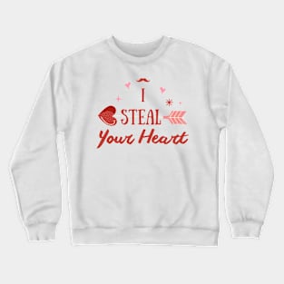 I steal your heart Crewneck Sweatshirt